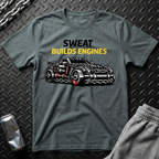 Sweat Builds Engines T-Shirt