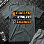 Fueled, Dialed, Loaded T-Shirt