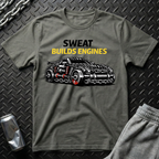 Sweat Builds Engines T-Shirt