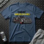 Sweat Builds Engines T-Shirt