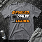 Fueled, Dialed, Loaded T-Shirt