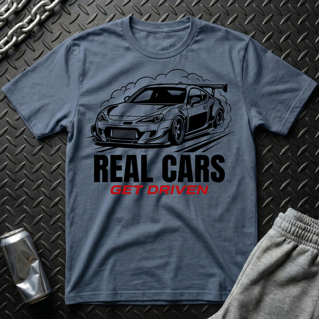 Real Cars Get Driven T-Shirt