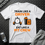Train Like A Driver T-Shirt