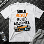 Build Muscle. Build Machines. T-Shirt